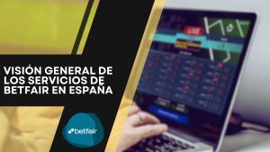 Visión general de los servicios de Betfair en España